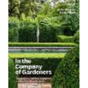 In the Company of Gardeners: Inspirational Gardens and Inspired Gardeners of New Zealand