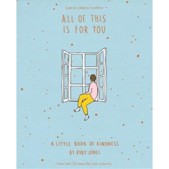 All Of This Is For You: A little book of kindness (Special Collector's Edition)