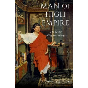 Man of High Empire: The Life of Pliny the Younger