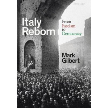 Italy Reborn: From Fascism to Democracy