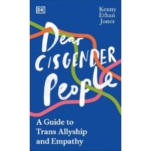 Dear Cisgender People: A Guide to Trans Allyship and Empathy