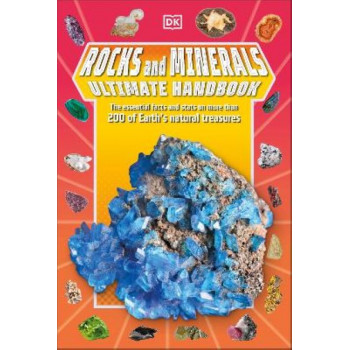 Rocks and Minerals Ultimate Handbook: The Need-to-Know Facts and Stats on More Than 200 Rocks and Minerals