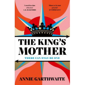 The King's Mother: Four mothers fight for their sons as the Wars of the Roses rage