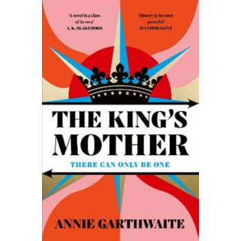 The King's Mother: Four mothers fight for their sons as the Wars of the Roses rage