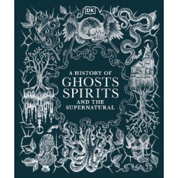 A History of Ghosts, Spirits and the Supernatural