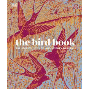 The Bird Book: The Stories, Science, and History of Birds