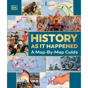 History as it Happened: A Map-by-Map Guide