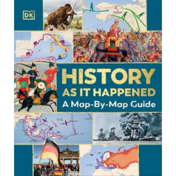 History as it Happened: A Map-by-Map Guide