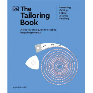 The Tailoring Book: Measuring. Cutting. Fitting. Altering. Finishing