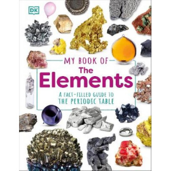 My Book of the Elements: A Fact-Filled Guide to the Periodic Table