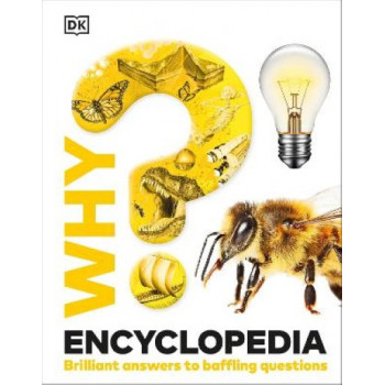 Why? Encyclopedia: Brilliant Answers to Baffling Questions