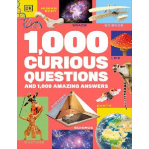 1,000 Curious Questions: And 1,000 Amazing Answers