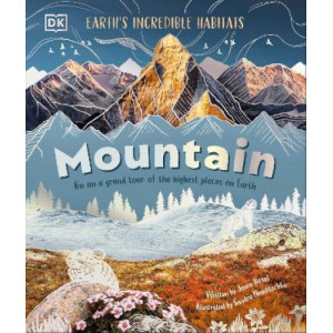 Mountain: Go On a Grand Tour of the Highest Places on Earth