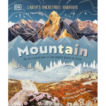 Mountain: Go On a Grand Tour of the Highest Places on Earth