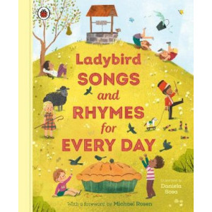 Ladybird Songs and Rhymes for Every Day: A treasury of classic songs and nursery rhymes