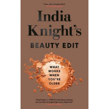 India Knight's Beauty Edit: What Works When You're Older