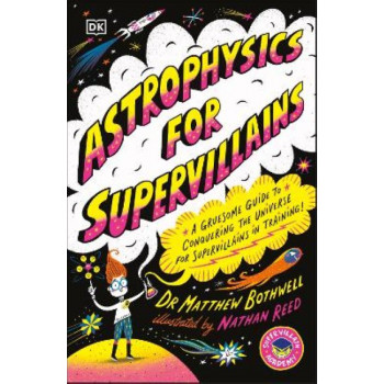 Astrophysics for Supervillains