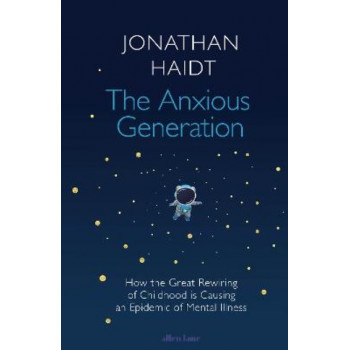 The Anxious Generation: How the Great Rewiring of Childhood Is Causing an Epidemic of Mental Illness *Staff Pick 2024*