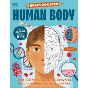 Brain Booster Human Body: Over 100 Mind-Boggling Activities that Make Learning Easy and Fun