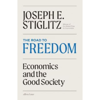 The Road to Freedom: Economics and the Good Society