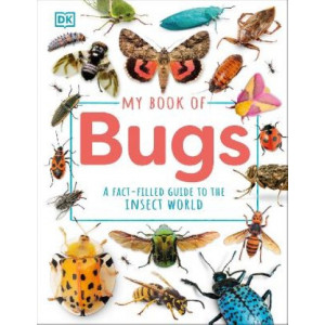 My Book of Bugs: A Fact-Filled Guide to the Insect World