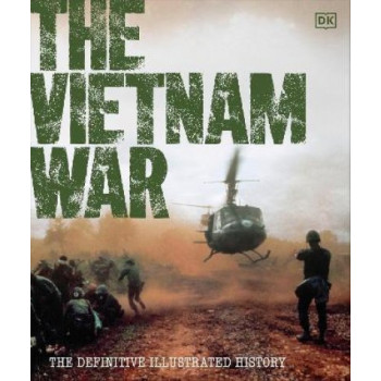 The Vietnam War: The Definitive Illustrated History