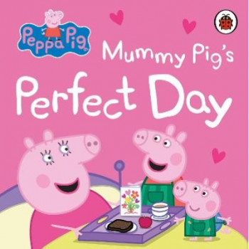 Peppa Pig: Mummy Pig's Perfect Day