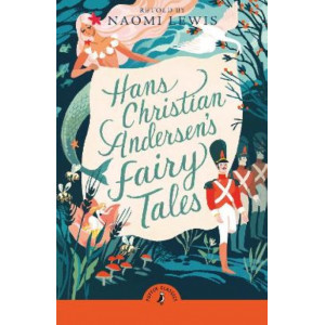 Hans Christian Andersen's Fairy Tales: Retold by Naomi Lewis