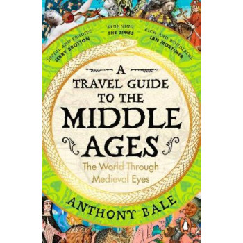 A Travel Guide to the Middle Ages: The World Through Medieval Eyes