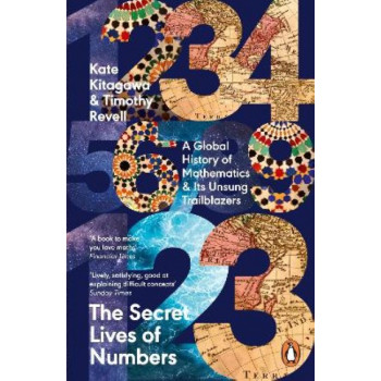 The Secret Lives of Numbers: A Global History of Mathematics & Its Unsung Trailblazers