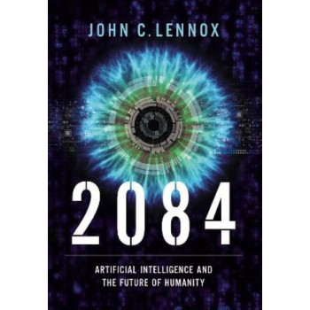 2084: Artificial Intelligence and the Future of Humanity