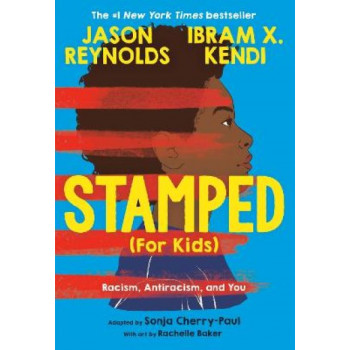 Stamped (For Kids): Racism, Antiracism, and You