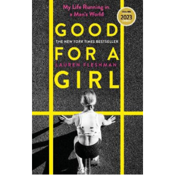 Good for a Girl: My Life Running in a Man's World