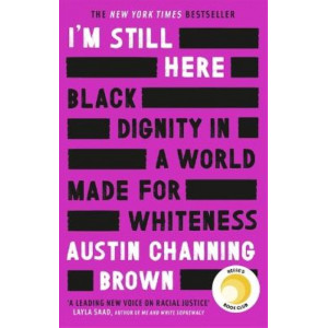 I'm Still Here: Black Dignity in a World Made for Whiteness