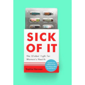 Sick of It: The Global Fight for Women's Health