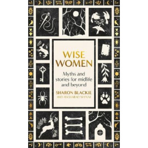 Wise Women: Myths and stories for midlife and beyond