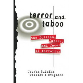 Terror and Taboo: The Follies, Fables and Faces of Terrorism