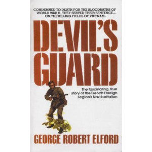 Devil's Guard: The Fascinating, True Story of the French Foreign Legion's Nazi Battalion