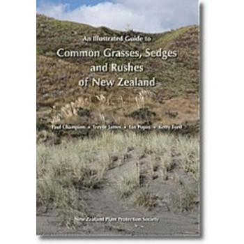 An Illustrated Guide to Common Grasses, Sedges and Rushes of New Zealand