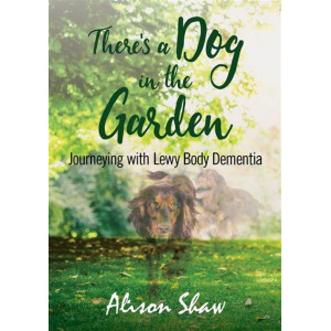 There's a Dog in the Garden: Journeying With Lewy Body Dementia