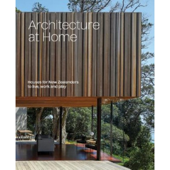 Architecture at Home: Houses for New Zealanders to live, work and play