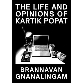 The Life and Opinions of Kartik Popat