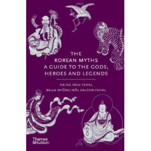 The Korean Myths: A Guide to the Gods, Heroes and Legends