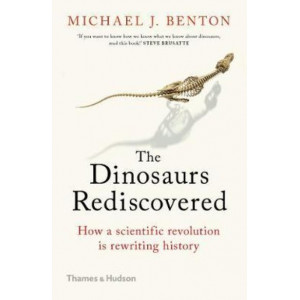 Dinosaurs Rediscovered, The: How a Scientific Revolution is Rewriting History