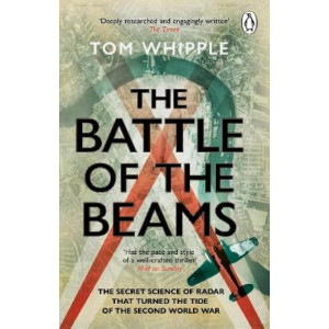 The Battle of the Beams: The secret science of radar that turned the tide of the Second World War