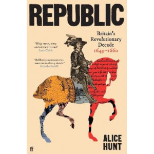 Republic: Britain's Revolutionary Decade, 1649-1660