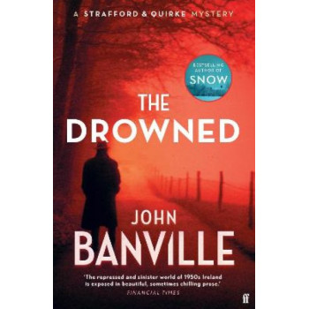 The Drowned: A Strafford and Quirke Murder Mystery