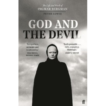 God and the Devil: The Life and Work of Ingmar Bergman