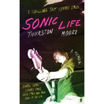 Sonic Life: The new memoir from the Sonic Youth founding member