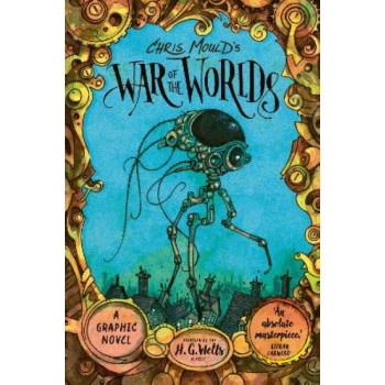 Chris Mould's War of the Worlds: A Graphic Novel